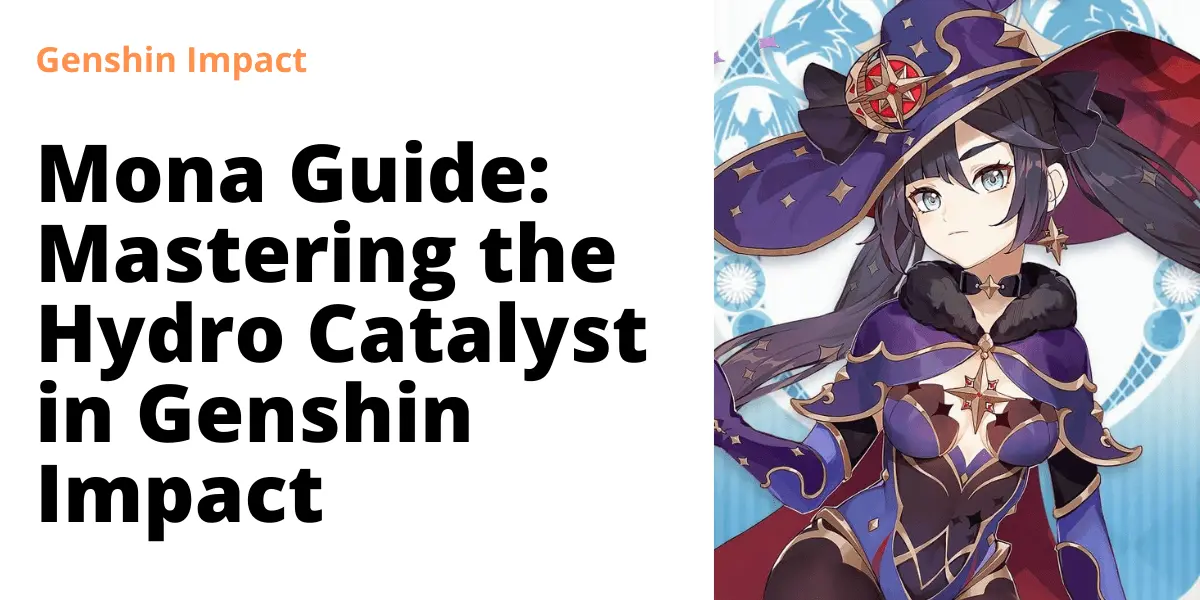 Mona Guide Mastering the Hydro Catalyst in Genshin Impact